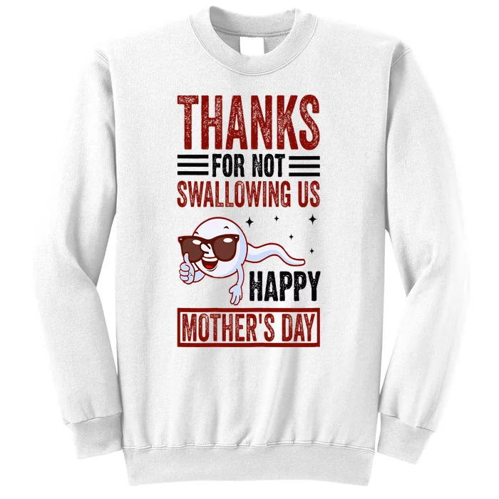 Thanks For Not Swallowing Us Happy MotherS Day Mom Sweatshirt