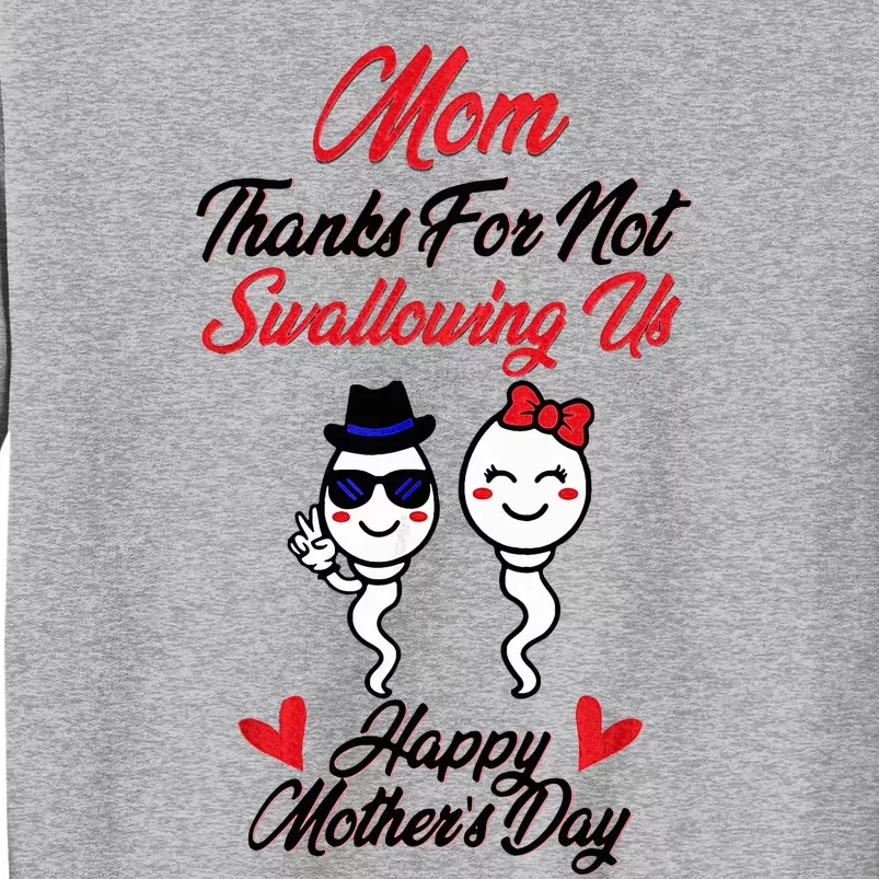 Thanks For Not Swallowing Us Happy MotherS Day Tall Sweatshirt