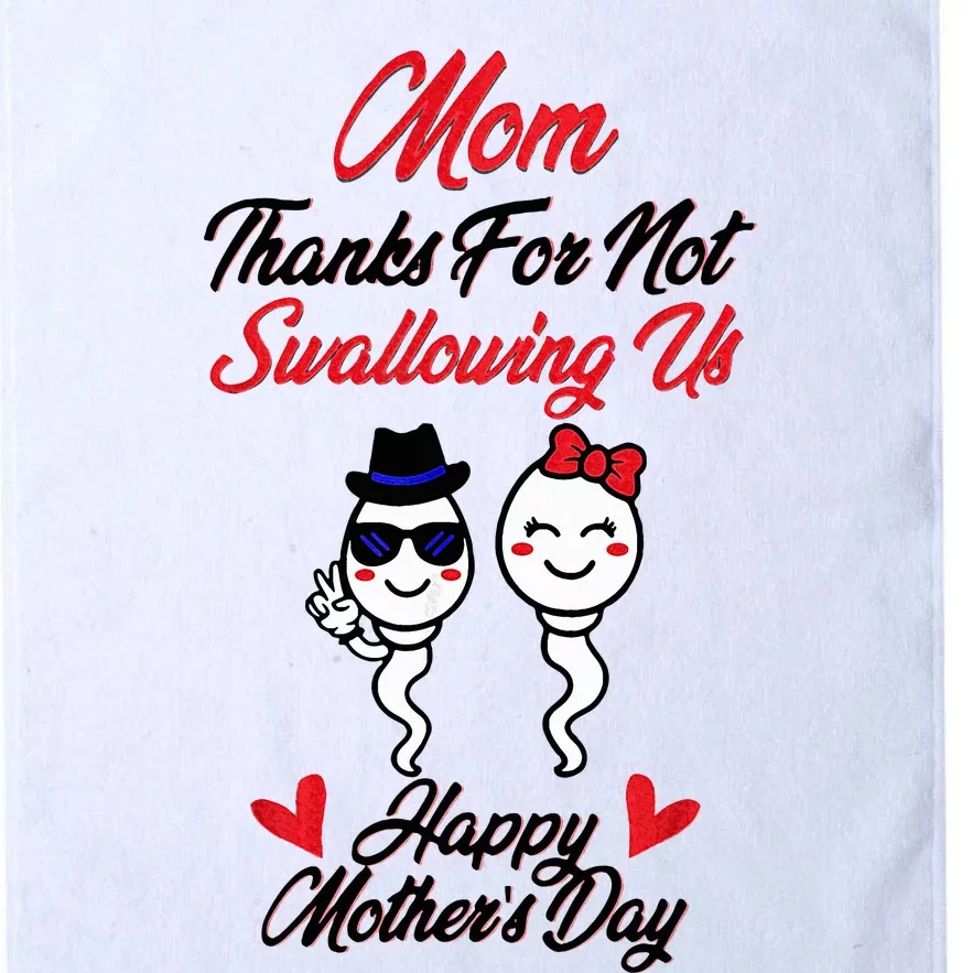 Thanks For Not Swallowing Us Happy MotherS Day Platinum Collection Golf Towel