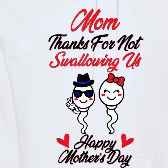 Thanks For Not Swallowing Us Happy MotherS Day Premium Hoodie