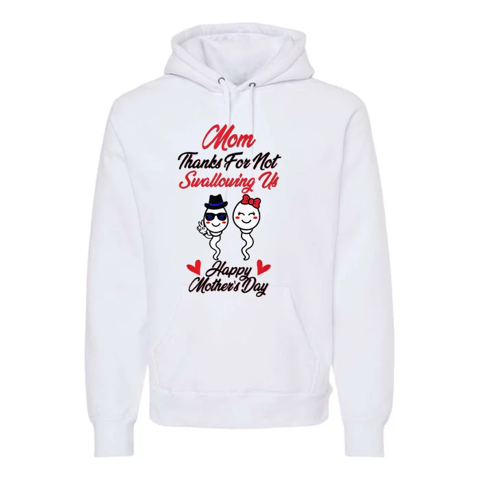 Thanks For Not Swallowing Us Happy MotherS Day Premium Hoodie