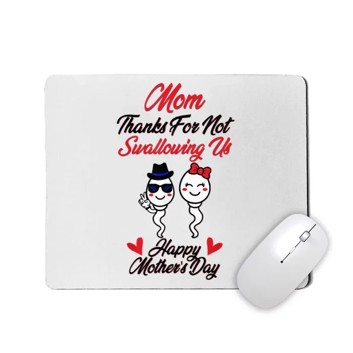 Thanks For Not Swallowing Us Happy MotherS Day Mousepad