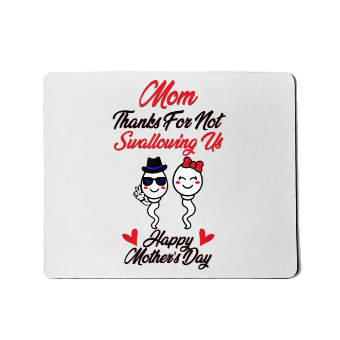 Thanks For Not Swallowing Us Happy MotherS Day Mousepad