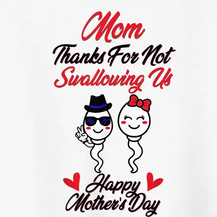 Thanks For Not Swallowing Us Happy MotherS Day Toddler T-Shirt