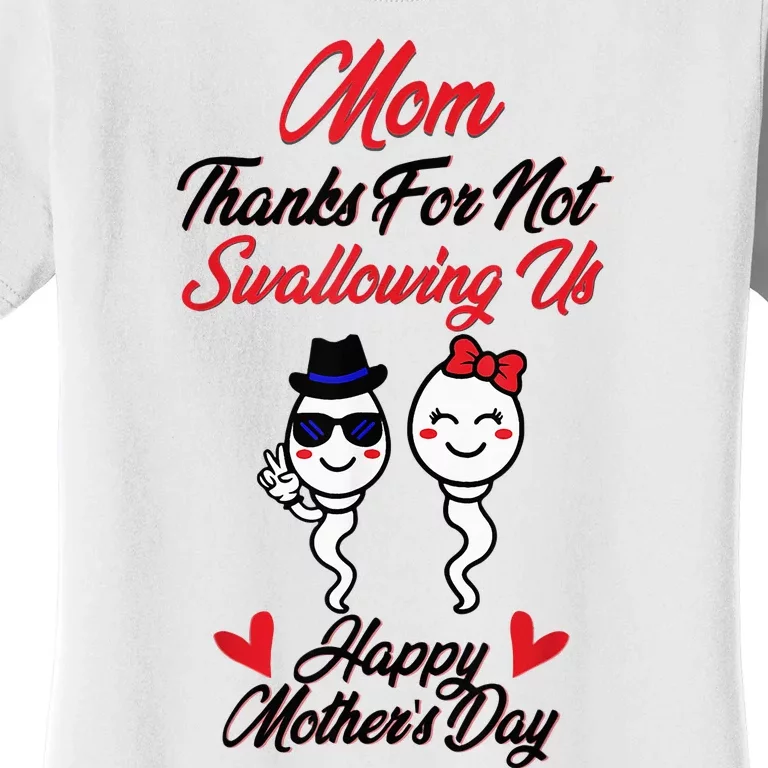 Thanks For Not Swallowing Us Happy MotherS Day Women's T-Shirt