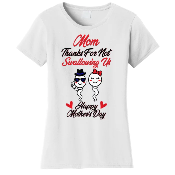 Thanks For Not Swallowing Us Happy MotherS Day Women's T-Shirt