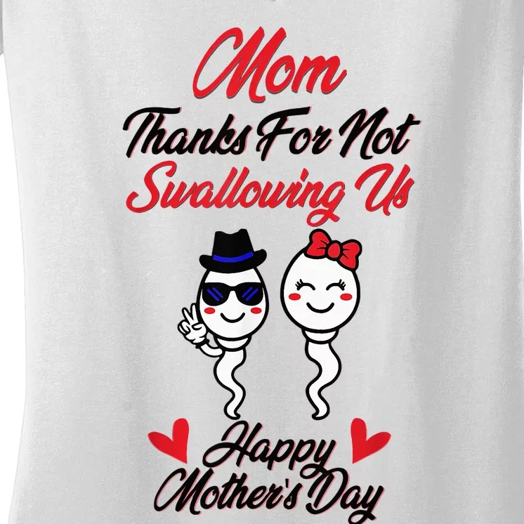 Thanks For Not Swallowing Us Happy MotherS Day Women's V-Neck T-Shirt