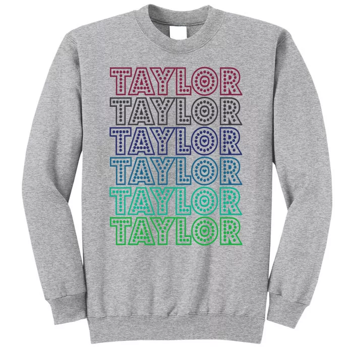 Taylor First Name I Love Taylor Tall Sweatshirt