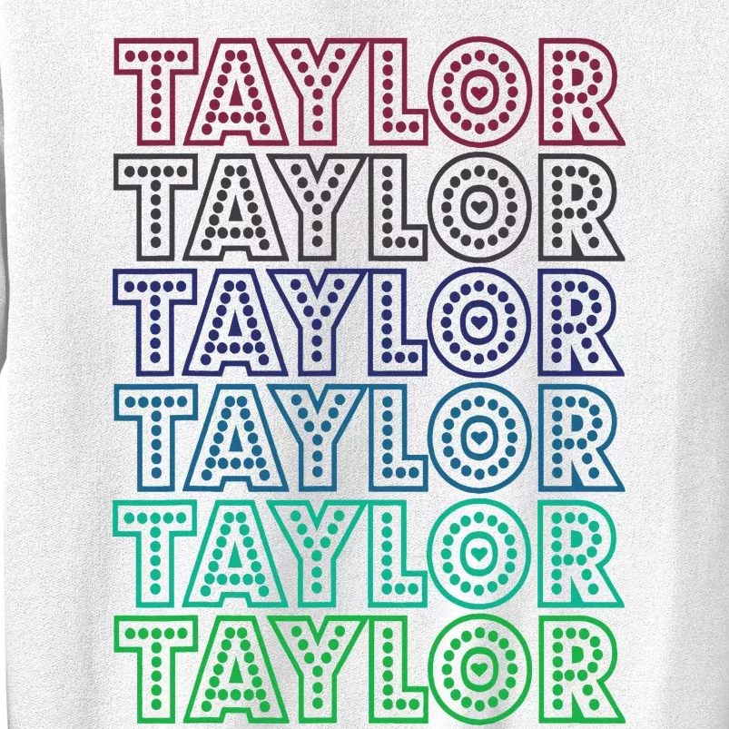 Taylor First Name I Love Taylor Sweatshirt