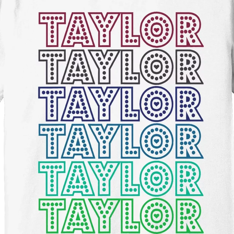 Taylor First Name I Love Taylor Premium T-Shirt