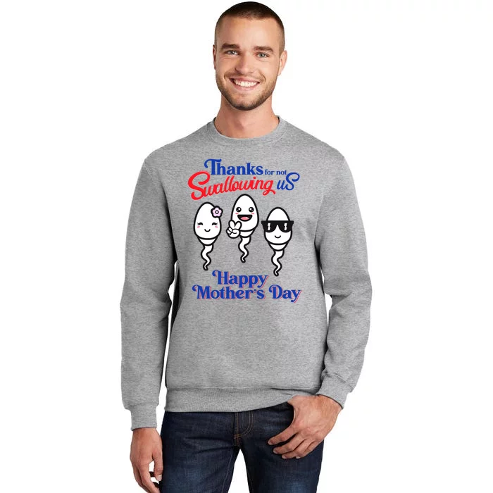 Thanks For Not Swallowing Us Happy Mothers Day Fathers Day Tall Sweatshirt