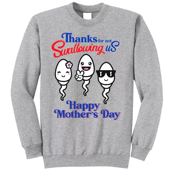 Thanks For Not Swallowing Us Happy Mothers Day Fathers Day Tall Sweatshirt