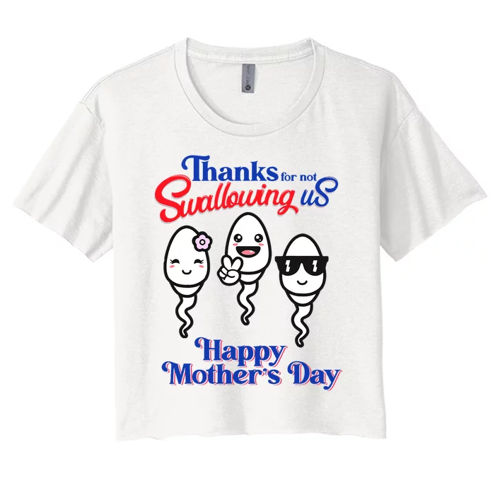 Thanks For Not Swallowing Us Happy Mothers Day Fathers Day Women's Crop Top Tee