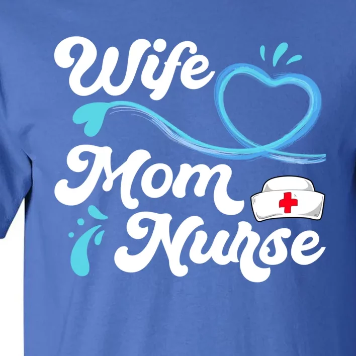 Tee For Nurses Lpn Bsn Rn Np Wife Mom Nurse Gift Tall T-Shirt