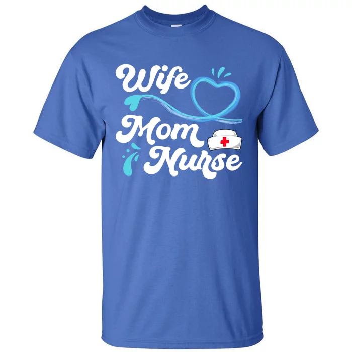 Tee For Nurses Lpn Bsn Rn Np Wife Mom Nurse Gift Tall T-Shirt