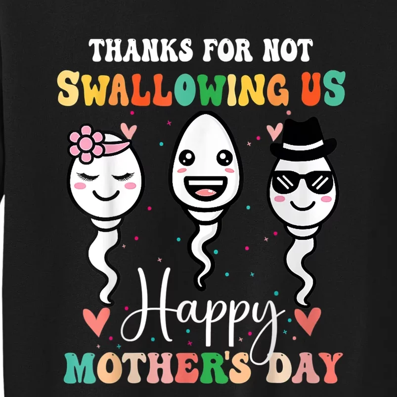 Thanks For Not Swallowing Us Happy Mother's Day For Mother Tall Sweatshirt