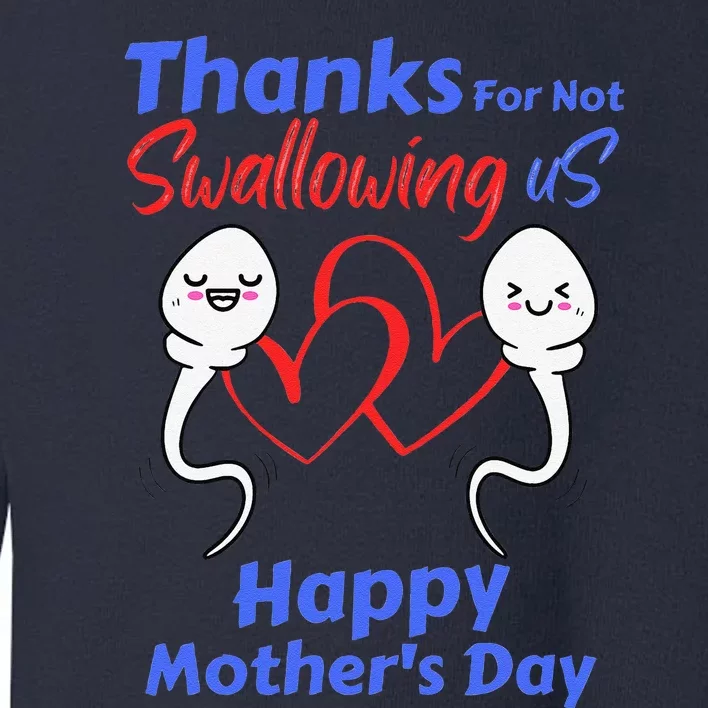 Thanks For Not Swallowing Us Happy Mothers Day Fathers Day Cute Toddler Sweatshirt