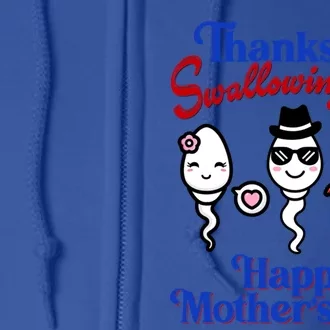 Thanks For Not Swallowing Us Happy MotherS Day Funny Gift Full Zip Hoodie