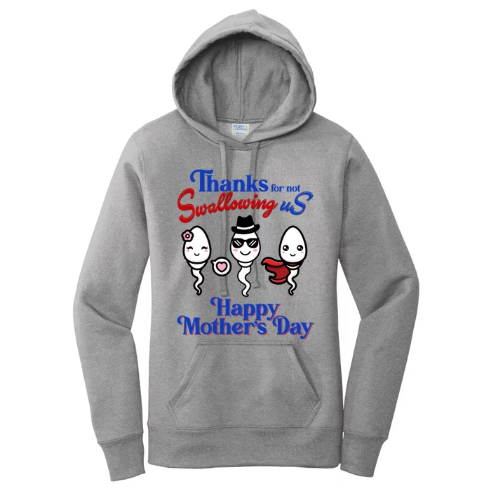 Thanks For Not Swallowing Us Happy MotherS Day Funny Gift Women's Pullover Hoodie