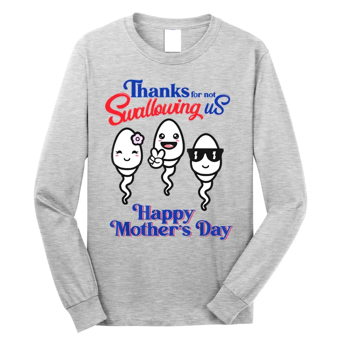 Thanks For Not Swallowing Us Happy Mother's Day Father's Day Long Sleeve Shirt