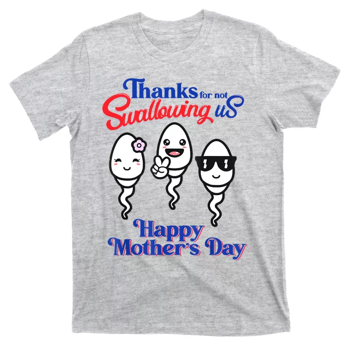 Thanks For Not Swallowing Us Happy Mother's Day Father's Day T-Shirt