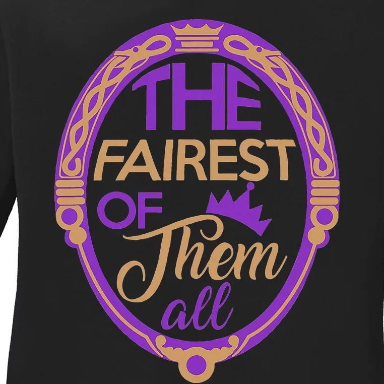 The Fairest Of Them All Ladies Long Sleeve Shirt