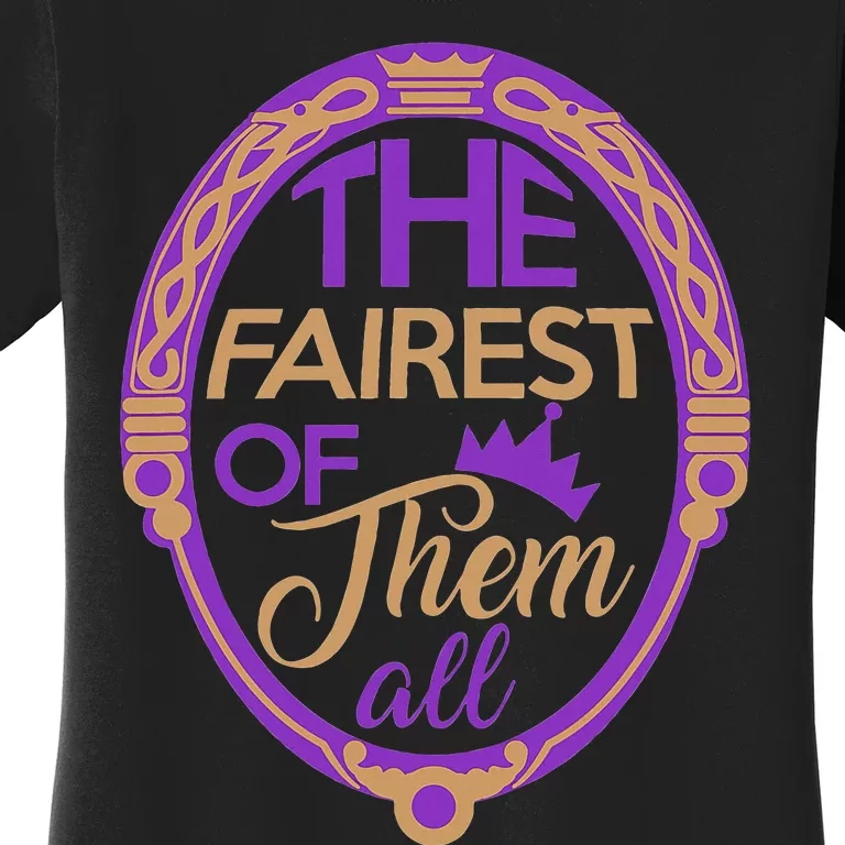 The Fairest Of Them All Women's T-Shirt