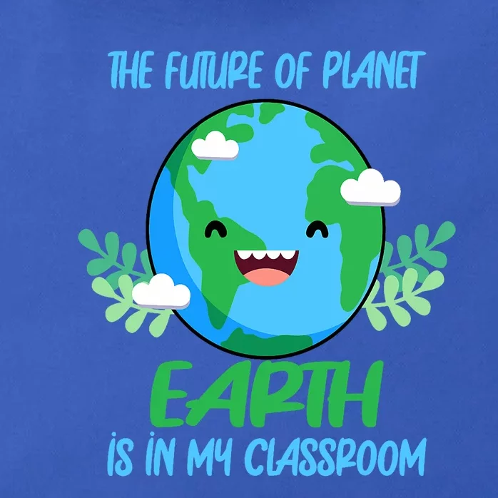 The Future Of Planet Earth Is In My Classroom Earth Day Zip Tote Bag