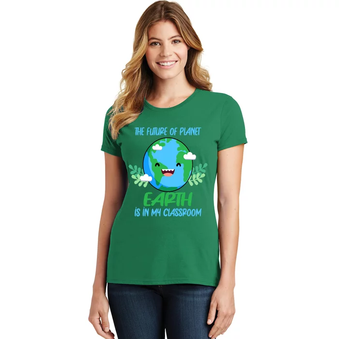 The Future Of Planet Earth Is In My Classroom Earth Day Women's T-Shirt