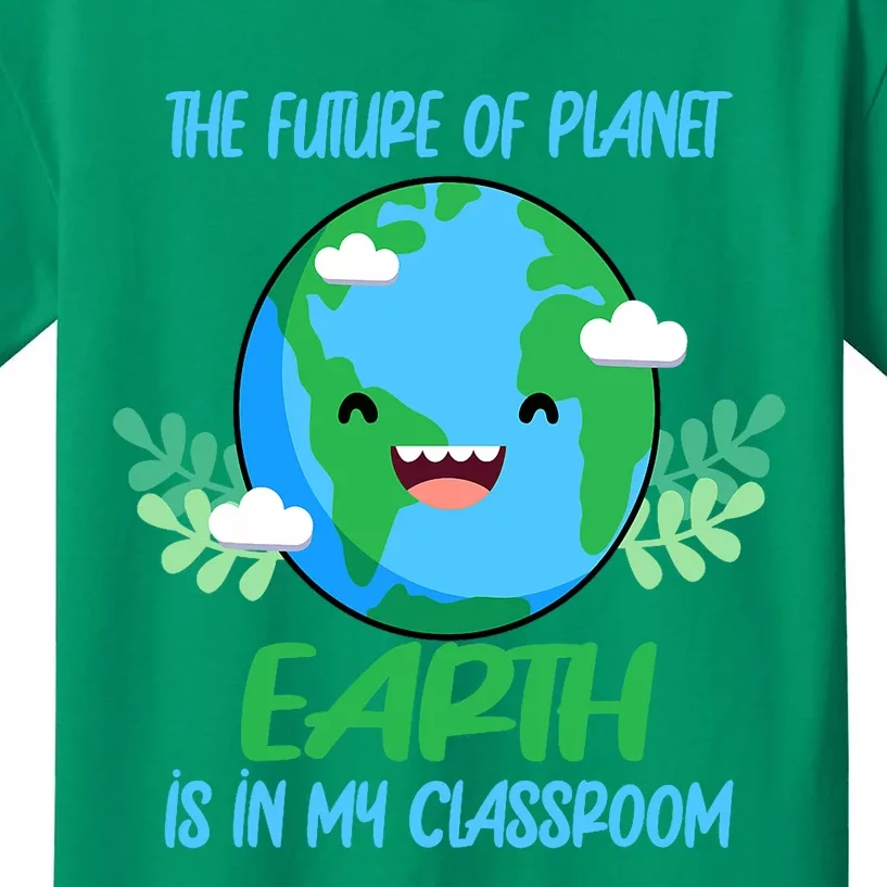 The Future Of Planet Earth Is In My Classroom Earth Day Kids T-Shirt