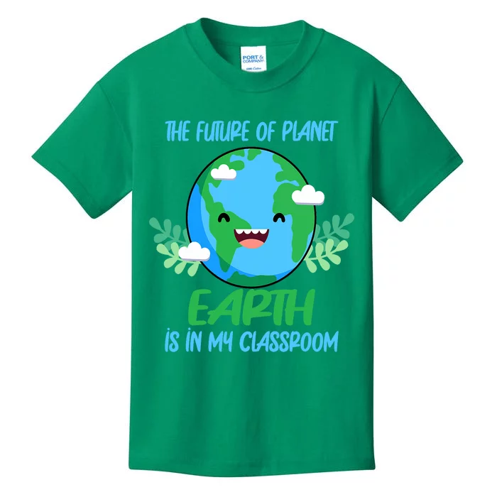 The Future Of Planet Earth Is In My Classroom Earth Day Kids T-Shirt