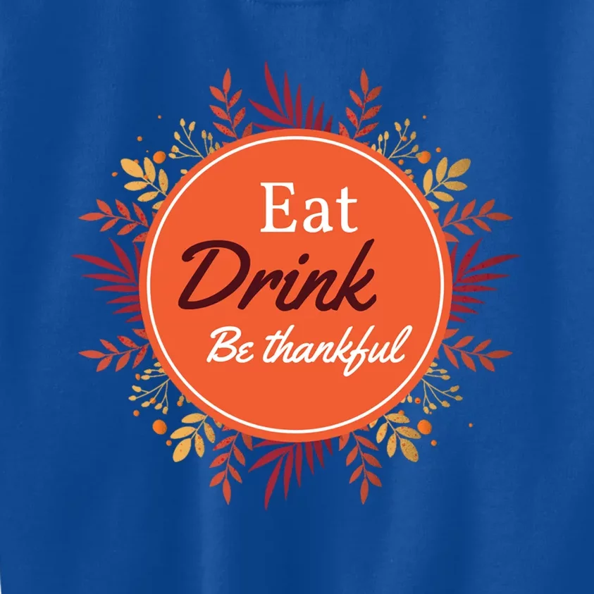 Thanksgiving Fall Outfit Eat And Be Thankful Gift Kids Sweatshirt