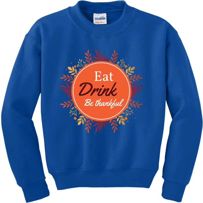 Thanksgiving Fall Outfit Eat And Be Thankful Gift Kids Sweatshirt