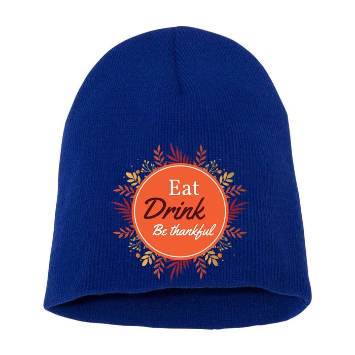 Thanksgiving Fall Outfit Eat And Be Thankful Gift Short Acrylic Beanie