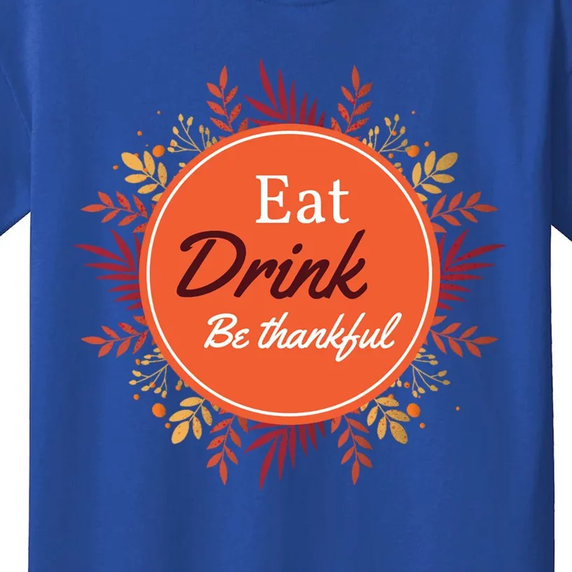 Thanksgiving Fall Outfit Eat And Be Thankful Gift Kids T-Shirt