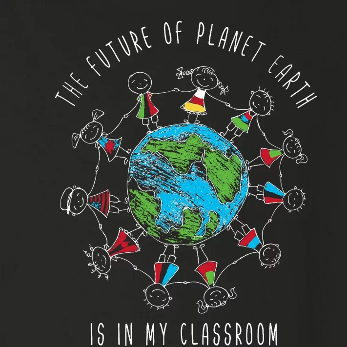 The Future Of Planet Earth Is In My Classroom Teacher Toddler Long Sleeve Shirt