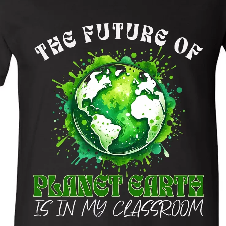 The Future Of Planet Earth Is In My Classroom 2024 Earth Day V-Neck T-Shirt