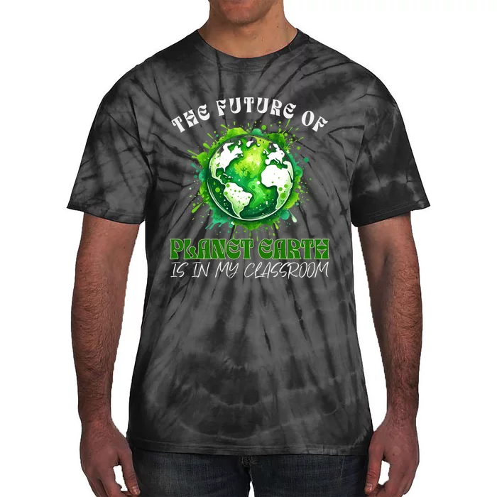 The Future Of Planet Earth Is In My Classroom 2024 Earth Day Tie-Dye T-Shirt