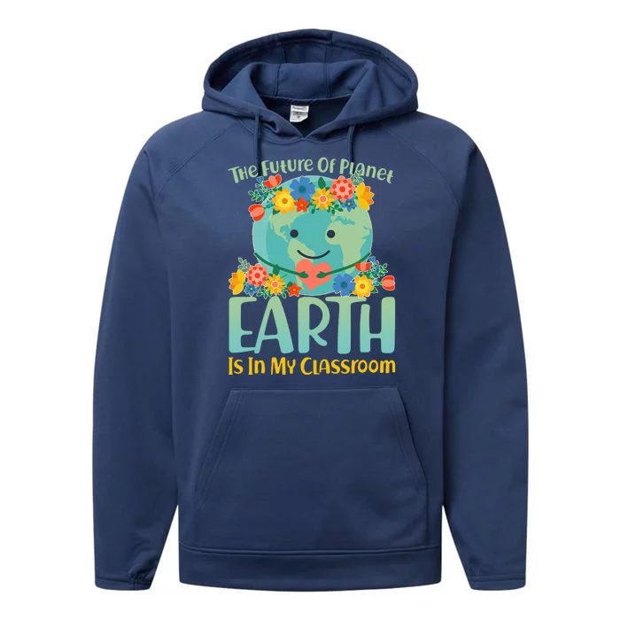 The Future Of Plant Earth Is In My Classroom Performance Fleece Hoodie