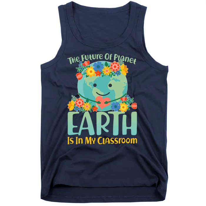 The Future Of Plant Earth Is In My Classroom Tank Top