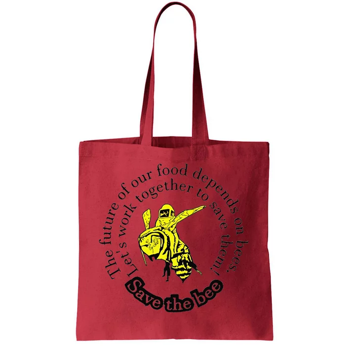 The Future Of Our Food Depends On Bees LetS Work Together Tote Bag