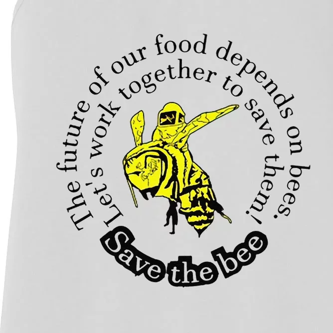 The Future Of Our Food Depends On Bees LetS Work Together Women's Racerback Tank