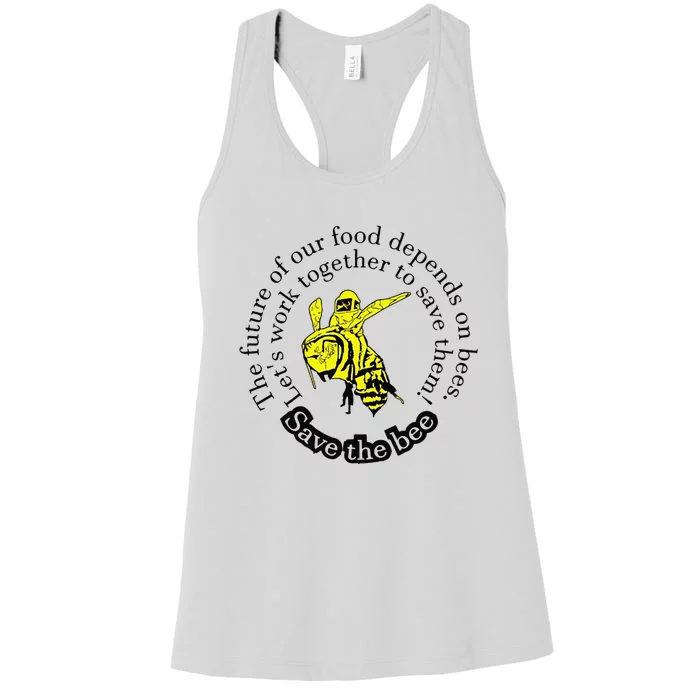 The Future Of Our Food Depends On Bees LetS Work Together Women's Racerback Tank