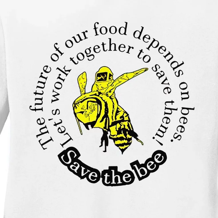 The Future Of Our Food Depends On Bees LetS Work Together Ladies Long Sleeve Shirt