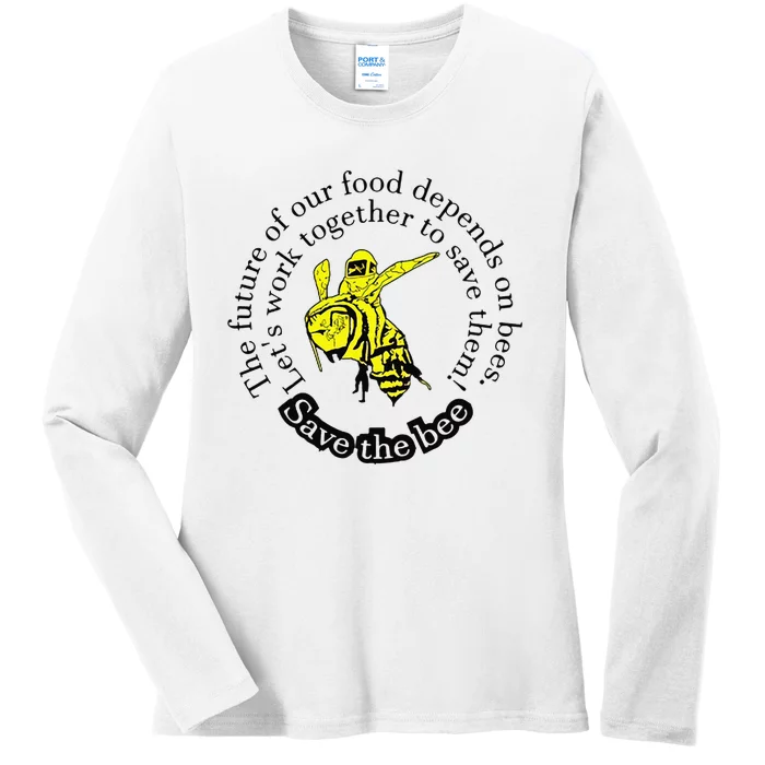 The Future Of Our Food Depends On Bees LetS Work Together Ladies Long Sleeve Shirt