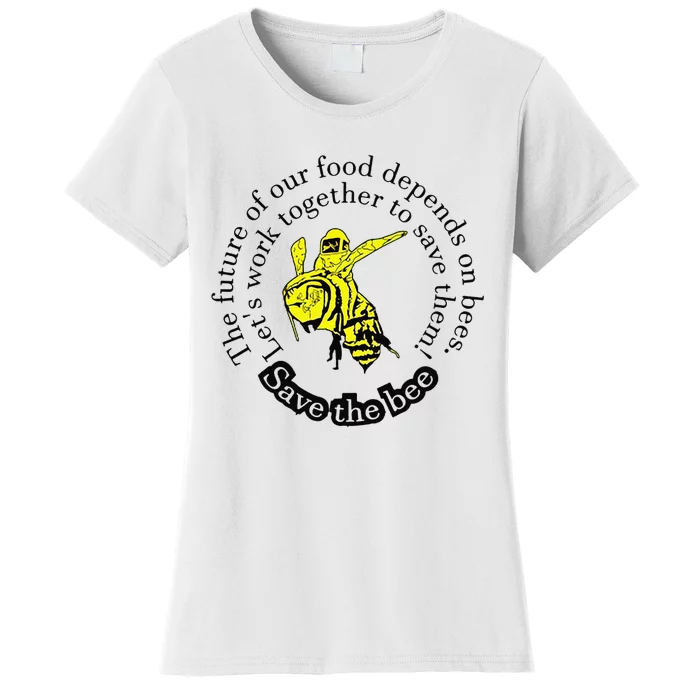 The Future Of Our Food Depends On Bees LetS Work Together Women's T-Shirt