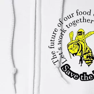 The Future Of Our Food Depends On Bees LetS Work Together Full Zip Hoodie