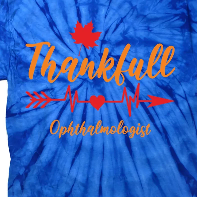 Thanksgiving Fall Ophthalmologist Heartbeat Thankful Doctor Gift Tie-Dye T-Shirt