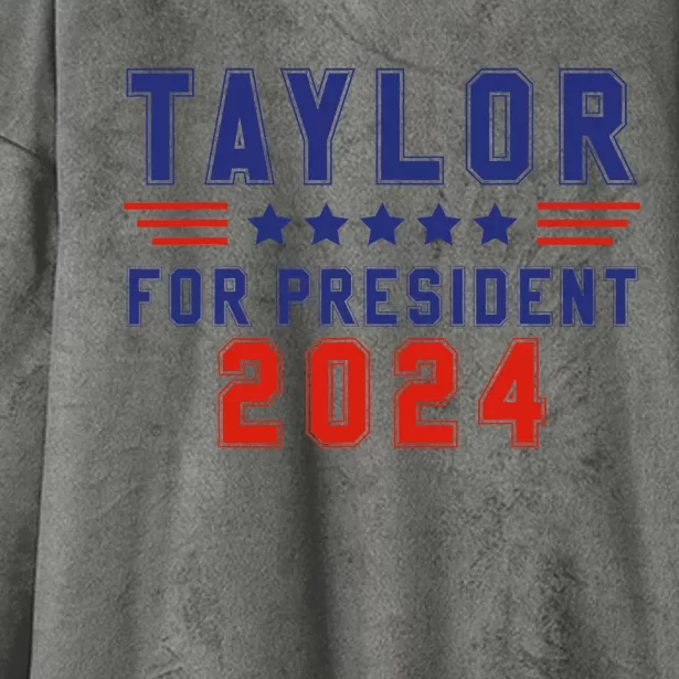 Taylor For President 2024 Funny Taylor First Name Hooded Wearable Blanket