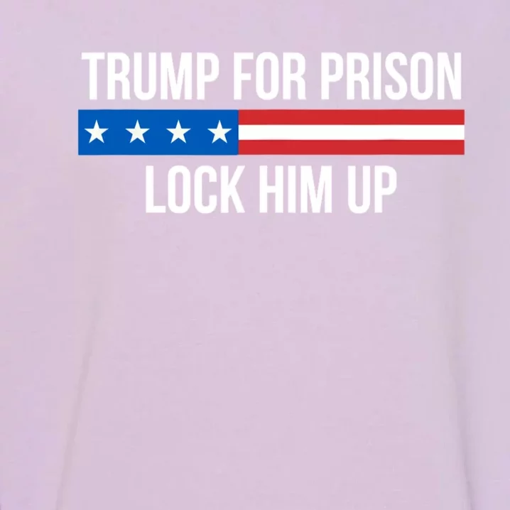 Trump For Prison Lock Him Up Garment-Dyed Sweatshirt